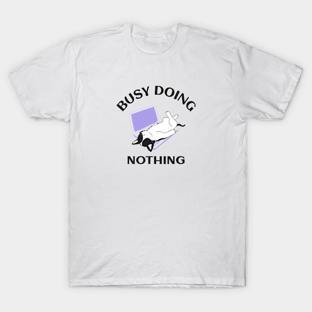 Busy Doing Nothing T-Shirt by Jitesh Kundra